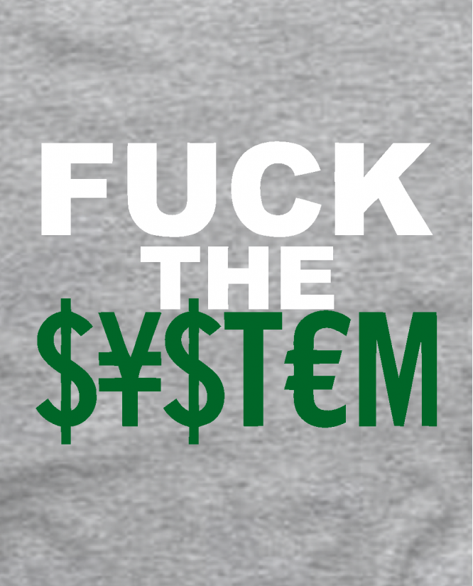 Fuck the system